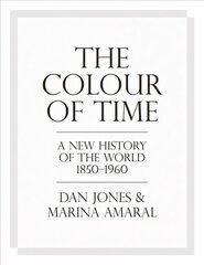 Colour of Time: A New History of the World, 1850-1960 hinta ja tiedot | Historiakirjat | hobbyhall.fi