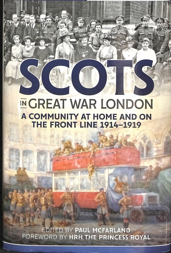 Scots in Great War London: A Community at Home and on the Front Line 1914-1919 hinta ja tiedot | Historiakirjat | hobbyhall.fi