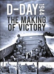 D-Day 1944: The Making of Victory hinta ja tiedot | Historiakirjat | hobbyhall.fi