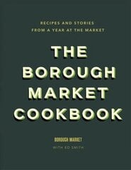 Borough Market Cookbook: Recipes and stories from a year at the market hinta ja tiedot | Keittokirjat | hobbyhall.fi