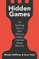 Hidden Games: The Surprising Power of Game Theory to Explain Irrational Human Behaviour hinta ja tiedot | Yhteiskunnalliset kirjat | hobbyhall.fi