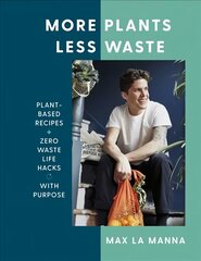 More Plants Less Waste: Plant-based Recipes plus Zero Waste Life Hacks with Purpose hinta ja tiedot | Keittokirjat | hobbyhall.fi