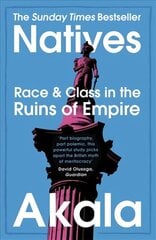 Natives: Race and Class in the Ruins of Empire - The Sunday Times Bestseller hinta ja tiedot | Yhteiskunnalliset kirjat | hobbyhall.fi