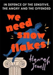 We Need Snowflakes: In defence of the sensitive, the angry and the offended. As featured on R4 Woman's Hour hinta ja tiedot | Historiakirjat | hobbyhall.fi