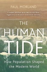 Human Tide: How Population Shaped the Modern World hinta ja tiedot | Historiakirjat | hobbyhall.fi