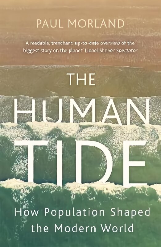 Human Tide: How Population Shaped the Modern World hinta ja tiedot | Historiakirjat | hobbyhall.fi