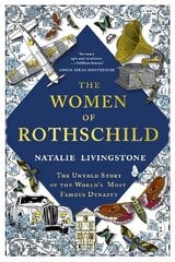 Women of Rothschild: The Untold Story of the World's Most Famous Dynasty hinta ja tiedot | Yhteiskunnalliset kirjat | hobbyhall.fi