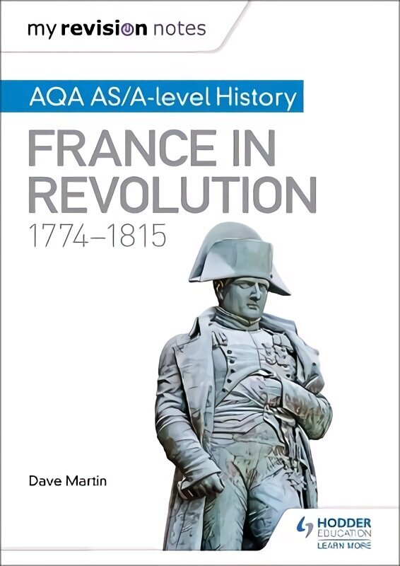 My Revision Notes: AQA AS/A-level History: France in Revolution, 17741815 hinta ja tiedot | Historiakirjat | hobbyhall.fi