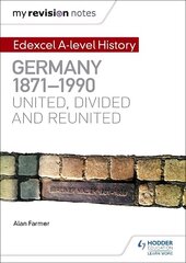 My Revision Notes: Edexcel A-level History: Germany, 1871-1990: united, divided and reunited hinta ja tiedot | Historiakirjat | hobbyhall.fi