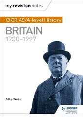 My Revision Notes: OCR AS/A-level History: Britain 1930-1997 hinta ja tiedot | Historiakirjat | hobbyhall.fi