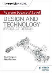 My Revision Notes: Pearson Edexcel A Level Design and Technology (Product Design) hinta ja tiedot | Nuortenkirjat | hobbyhall.fi