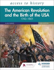 Access to History: The American Revolution and the Birth of the USA 17401801, Third Edition hinta ja tiedot | Historiakirjat | hobbyhall.fi