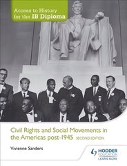 Access to History for the IB Diploma: Civil Rights and social movements in the Americas post-1945 Second Edition hinta ja tiedot | Historiakirjat | hobbyhall.fi