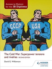 Access to History for the IB Diploma: The Cold War: Superpower tensions and rivalries Second Edition hinta ja tiedot | Historiakirjat | hobbyhall.fi