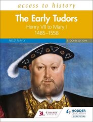 Access to History: The Early Tudors: Henry VII to Mary I, 14851558 Second Edition hinta ja tiedot | Historiakirjat | hobbyhall.fi