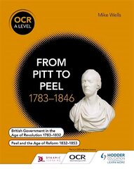 OCR A Level History: From Pitt to Peel 1783-1846 hinta ja tiedot | Historiakirjat | hobbyhall.fi