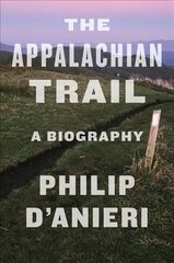 Appalachian Trail: A Biography hinta ja tiedot | Historiakirjat | hobbyhall.fi