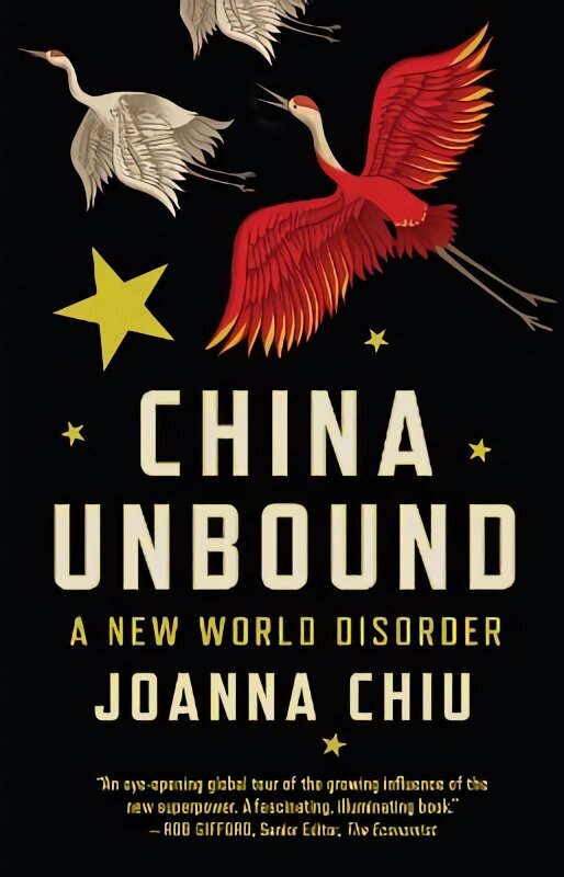 China Unbound: A New World Disorder hinta ja tiedot | Yhteiskunnalliset kirjat | hobbyhall.fi