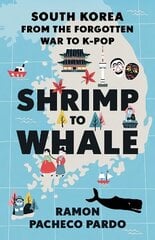 Shrimp to Whale: South Korea from the Forgotten War to K-Pop hinta ja tiedot | Historiakirjat | hobbyhall.fi