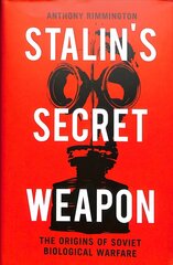 Stalin's Secret Weapon: The Origins of Soviet Biological Warfare hinta ja tiedot | Historiakirjat | hobbyhall.fi