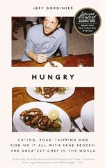 Hungry: Eating, Road-Tripping, and Risking it All with Rene Redzepi, the Greatest Chef in the World hinta ja tiedot | Keittokirjat | hobbyhall.fi