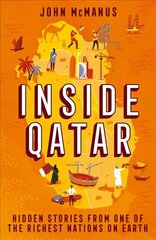 Inside Qatar: Hidden Stories from One of the Richest Nations on Earth hinta ja tiedot | Yhteiskunnalliset kirjat | hobbyhall.fi