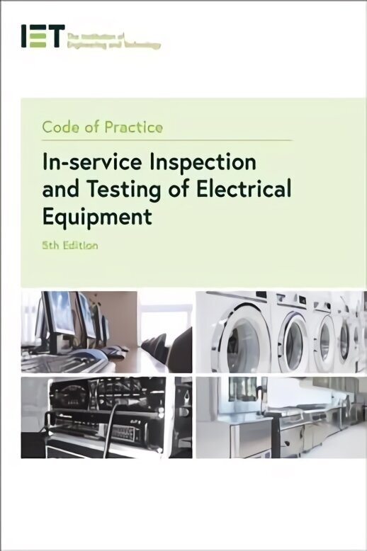 Code of Practice for In-service Inspection and Testing of Electrical Equipment 5th edition hinta ja tiedot | Yhteiskunnalliset kirjat | hobbyhall.fi