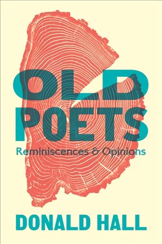 Old Poets: Reminiscences and Opinions hinta ja tiedot | Historiakirjat | hobbyhall.fi