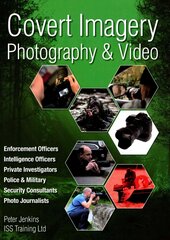 Covert Imagery & Photography: The Investigators and Enforcement Officers Guide to Covert Digital Photography hinta ja tiedot | Yhteiskunnalliset kirjat | hobbyhall.fi