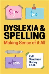 Dyslexia and Spelling: Making Sense of It All hinta ja tiedot | Yhteiskunnalliset kirjat | hobbyhall.fi