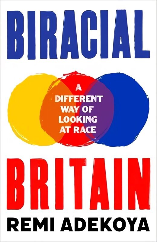 Biracial Britain: What It Means To Be Mixed Race hinta ja tiedot | Yhteiskunnalliset kirjat | hobbyhall.fi