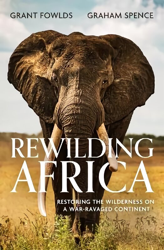 Rewilding Africa: Restoring the Wilderness on a War-ravaged Continent hinta ja tiedot | Yhteiskunnalliset kirjat | hobbyhall.fi