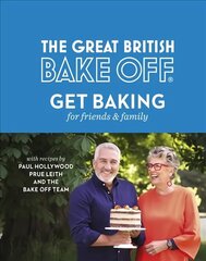 Great British Bake Off: Get Baking for Friends and Family hinta ja tiedot | Keittokirjat | hobbyhall.fi