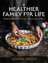 Healthier Family for Life: Stress-free Feasts for a Multi-diet Family hinta ja tiedot | Keittokirjat | hobbyhall.fi