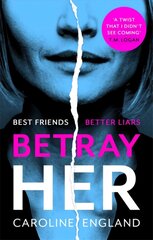 Betray Her: An absolutely gripping psychological thriller with a heart-pounding twist hinta ja tiedot | Romaanit | hobbyhall.fi