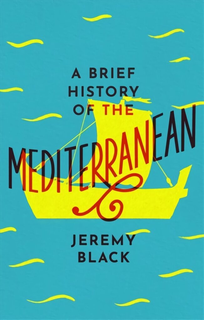 Brief History of the Mediterranean: Indispensable for Travellers hinta ja tiedot | Historiakirjat | hobbyhall.fi