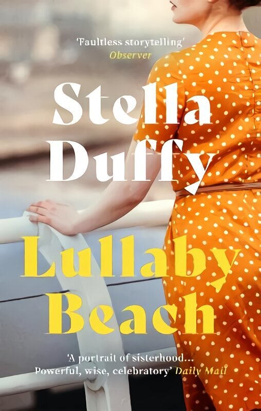 Lullaby Beach: 'A PORTRAIT OF SISTERHOOD ... POWERFUL, WISE, CELEBRATORY' Daily Mail hinta ja tiedot | Romaanit | hobbyhall.fi