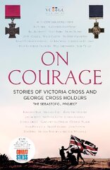 On Courage: Stories of Victoria Cross and George Cross Holders hinta ja tiedot | Historiakirjat | hobbyhall.fi