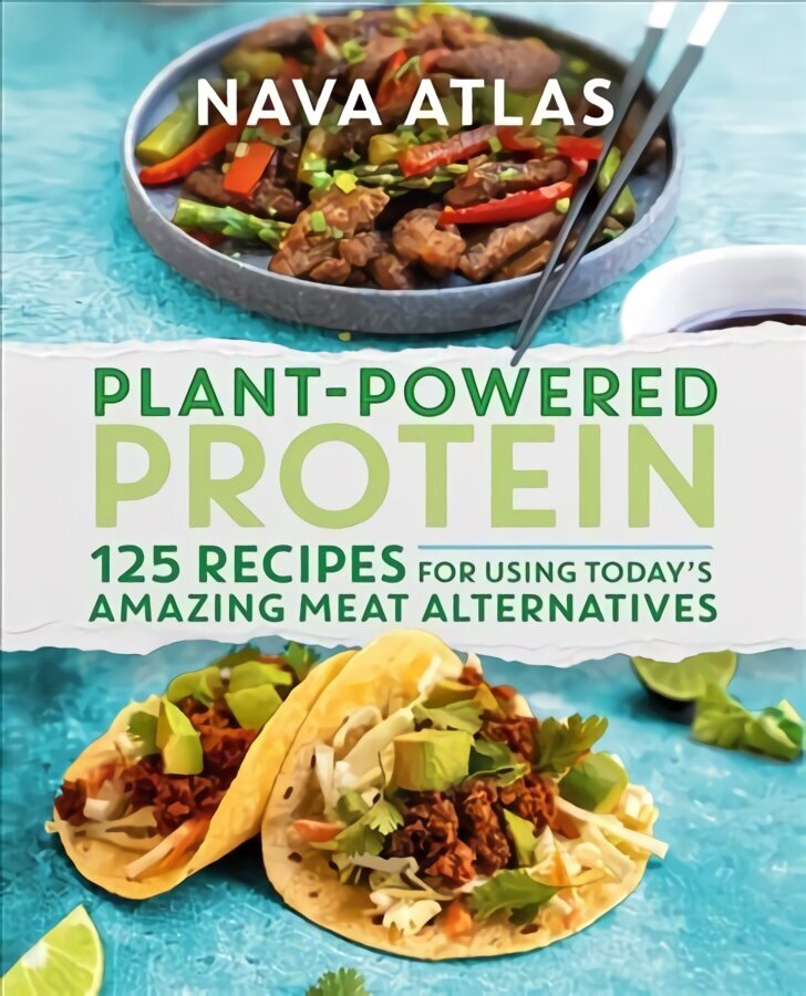 Plant-Powered Protein: 125 Recipes for Using Today's Amazing Meat Alternatives hinta ja tiedot | Keittokirjat | hobbyhall.fi