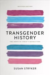 Transgender History (Second Edition): The Roots of Today's Revolution hinta ja tiedot | Yhteiskunnalliset kirjat | hobbyhall.fi