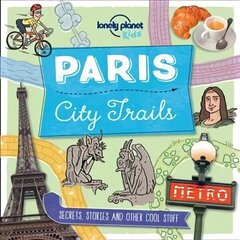 Lonely Planet Kids City Trails - Paris hinta ja tiedot | Nuortenkirjat | hobbyhall.fi