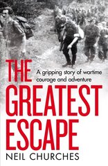 Greatest Escape: A gripping story of wartime courage and adventure hinta ja tiedot | Historiakirjat | hobbyhall.fi