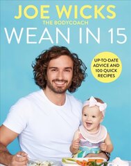 Wean in 15: Up-to-date Advice and 100 Quick Recipes hinta ja tiedot | Keittokirjat | hobbyhall.fi