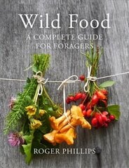 Wild Food: A Complete Guide for Foragers hinta ja tiedot | Keittokirjat | hobbyhall.fi