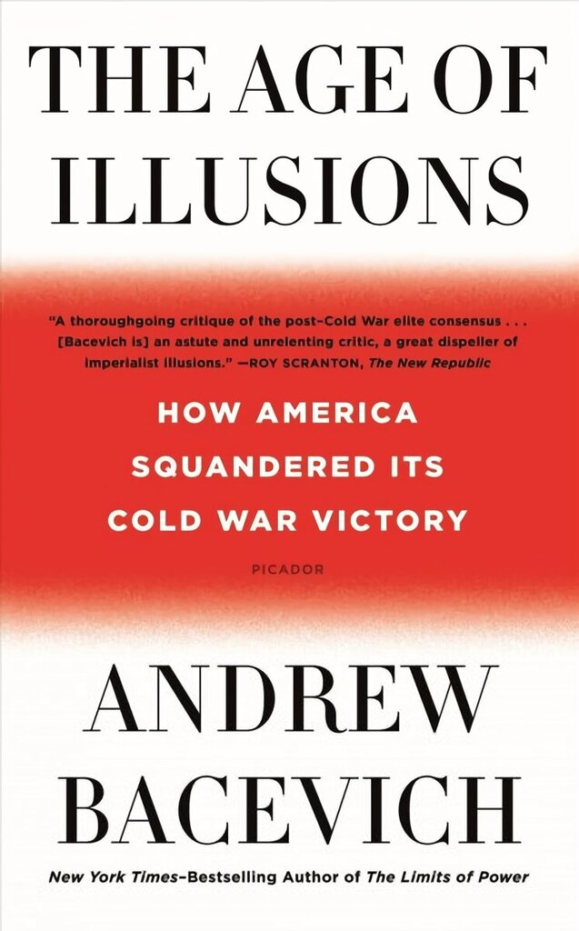 Age of Illusions: How America Squandered Its Cold War Victory hinta ja tiedot | Historiakirjat | hobbyhall.fi