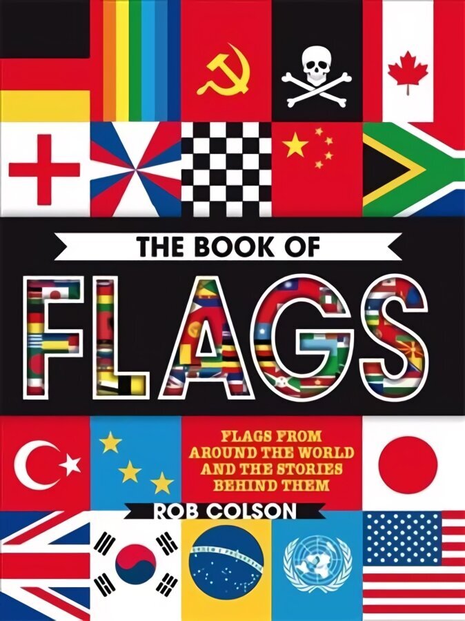 Book of Flags: Flags from around the world and the stories behind them hinta ja tiedot | Nuortenkirjat | hobbyhall.fi