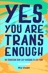 Yes, You Are Trans Enough: My Transition from Self-Loathing to Self-Love hinta ja tiedot | Yhteiskunnalliset kirjat | hobbyhall.fi