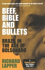 Beef, Bible and Bullets: Brazil in the Age of Bolsonaro hinta ja tiedot | Historiakirjat | hobbyhall.fi