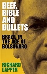 Beef, Bible and Bullets: Brazil in the Age of Bolsonaro hinta ja tiedot | Historiakirjat | hobbyhall.fi