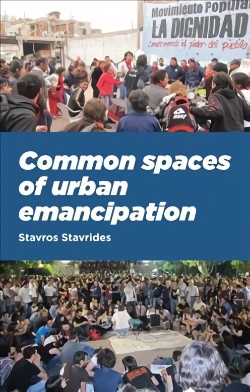 Common Spaces of Urban Emancipation hinta ja tiedot | Yhteiskunnalliset kirjat | hobbyhall.fi